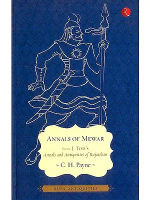 Annals of Mewar (From James Tod's Annals and Antiquities of Rajasthan)