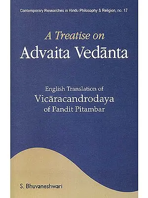 A Treatise on Advaita Vedanta (English Translation of Vicaracandrodaya of Pandit Pitambar)