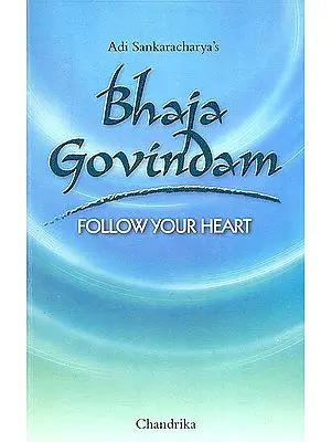 Bhaja Govindam (Follow Your Heart)