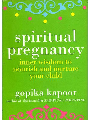 Spiritual Pregnancy (Inner Wisdom to Nourish and Nurture Your Child)
