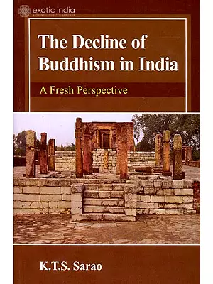 The Decline of Buddhism in India (A Fresh Perspective)