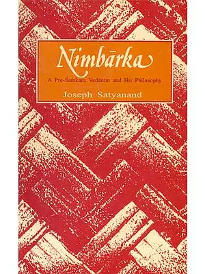Nimbarka (A Pre-Samkara Vedantin and His Philosophy): An Old and Rare Book