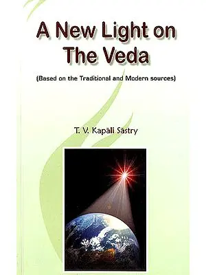 A New Light on the Veda (Based on the Traditional and Modern Sources)