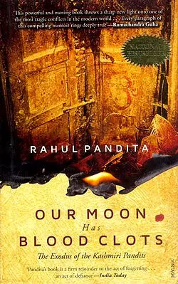 Our Moon Has Blood Clots (The Exodus of The Kashmiri Pandits)