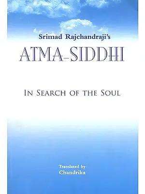 Srimad Rajchandraji's Atma - Siddhi (In Search of The Soul)