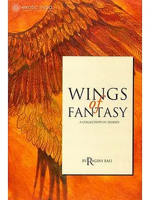 Wings of Fantasy (A Collection of Stories)