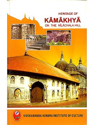 Heritage of Kamakhya on The Nilachala Hill (Based on Field -Investigation): A Rare Book