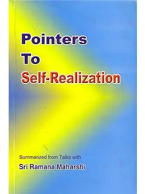 Pointers to Self-Realization (Summarized from Talks with Sri Ramana Maharshi)