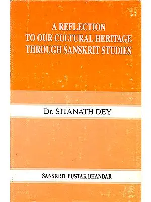 A Reflection to Our Culture Heritage Through Sanskrit Studies (Rare Book)