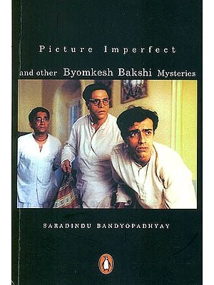Picture Imperfect and Other Byomkesh Bakshi Mysteries