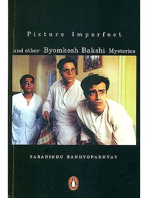 Picture Imperfect and Other Byomkesh Bakshi Mysteries