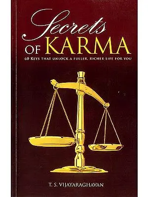 Secrets of Karma (60 Keys That Unlock a Fuller, Richer Life for You)