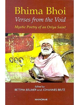 Bhima Bhoi: Verses From The Void (Mystic Poetry of an Oriya Saint, With CD )