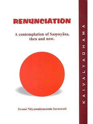 Renunciation (A Contemplation of Samnyasa - Then and Now)