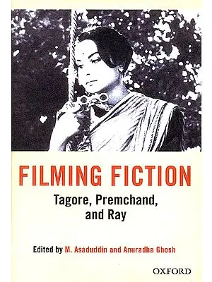 Filming Fiction (Tagore, Premchand, and Ray)