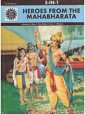 Heroes from The Mahabharata: Bheeshma, Drona, Tales of Arjuna, Karna, Abhimanyu (Comic)