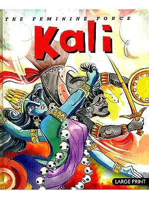 Kali: The Feminine Force (Large Print)