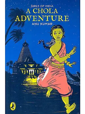 A Chola Adventure (Girls of India)