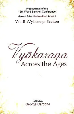 Vyakarana Across The Ages (Proceedings of the 15the World Sanskrit Conference)