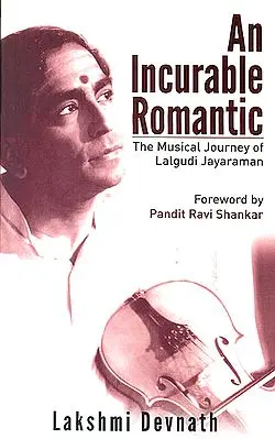 An Incurable Romantic: The Musical Journey of Laludi Jayaraman (With CD)