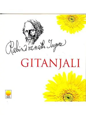 Gitanjali: Song Offerings (A Collection of Prose Translation Made by The Author Form the Original Bengali)