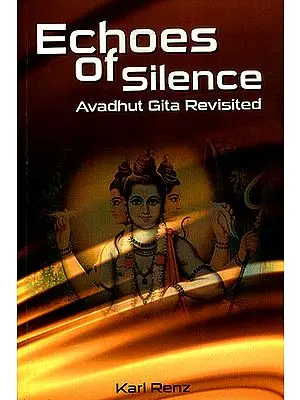 Echoes of Silence (Avadhut Gita Revisited)
