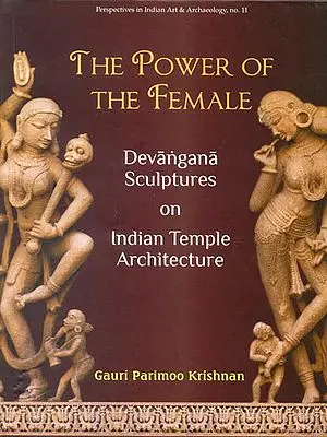 The Power of The Female: Devangana Sculptures on Indian Temple Architecture