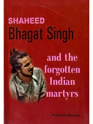 Shaheed Bhagat Singh and the Forgotten Indian Martyrs