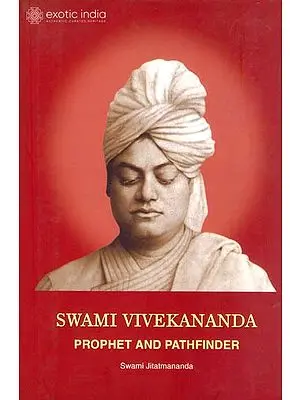 Swami Vivekananda: Prophet and Pathfinder