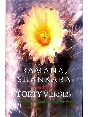 Ramana, Shankara and The Forty Verses (The Essential Teaching of Advaita)