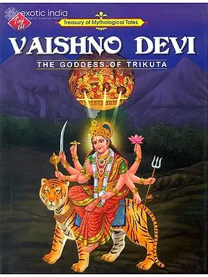 Vaishno Devi: The Goddess of Trikuta -Treasury of Mythological Tales (With Large Print)