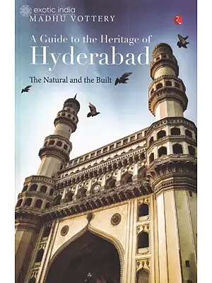 A Guide to The Heritage of Hyderabad: The Natural and the Built