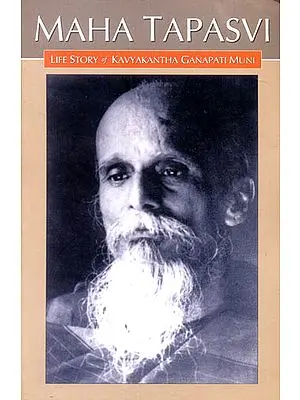 Maha Tapasvi: A Life Story Of Kavyakantha Ganapati Muni