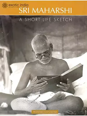 Sri Maharshi: A Short Life Sketch (Profusely Illustrated)