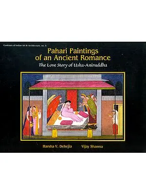 Pahari Paintings of an Ancient Romance (The Love Story of Usha-Aniruddha): A Visual Treat