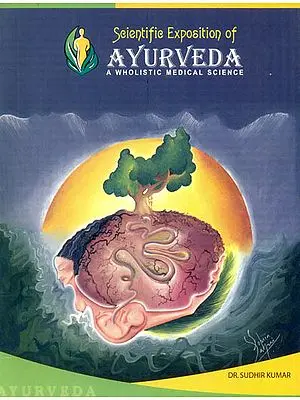 Scientific Exposition of Ayurveda (A Wholistic Medical Science)