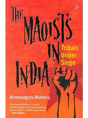 The Maoists in India: Tribals Under Siege
