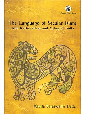 The Language of Secular Islam: Urdu Nationalism and Colonial India