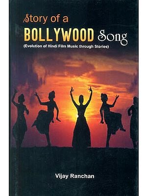 Story of a Bollywood Song: Evolution of Hindi Film Music Through Stories