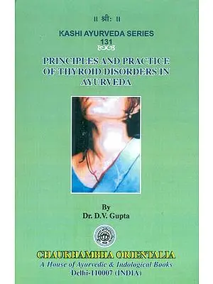Principles and Practice of Thyroid Disorders in Ayurveda (An Innovative Treatment Modality)