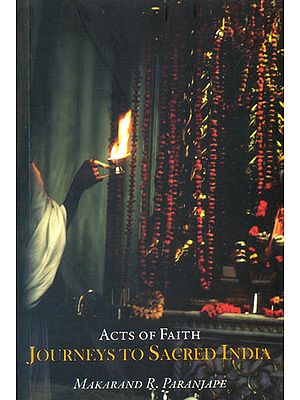 Acts of Faith (Journeys to Sacred India)