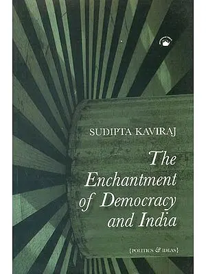 The Enchantment of Democracy and  India (Politics and Ideas)