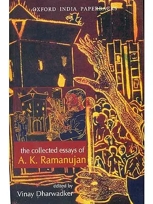 The Collected Essays of A.K. Ramanujan