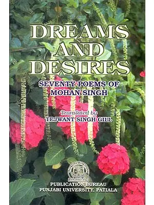 Dreams and Desires (Seventy Poems of Mohan Singh)