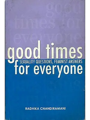 Good Times For Everyone (Sexuality Questions, Feminist Answers)