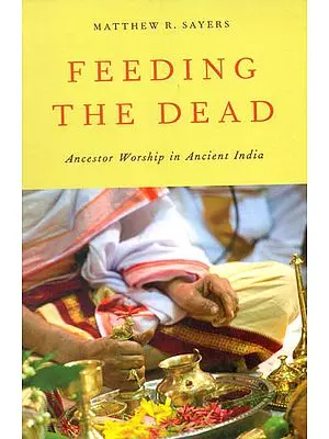 Feeding The Dead (Ancestor Worship in Ancient India)