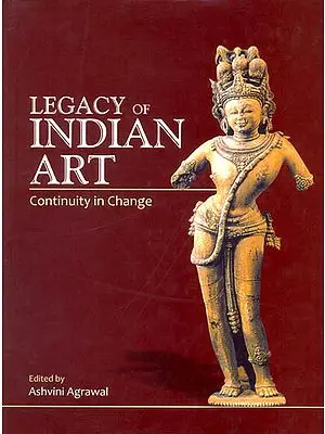 Legacy of Indian Art (Continuity in Change)