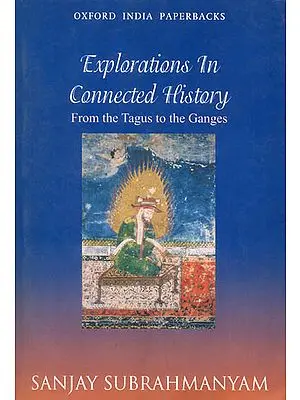 Explorations in Connected History (From The Tagus to The Ganges)
