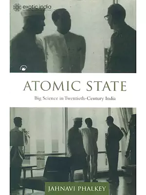 Atomic State (Big Science in Twentieth-Century India)