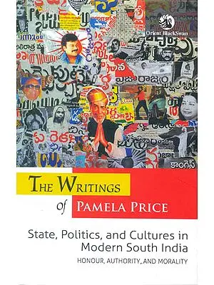 The Writings of Pamela Price (State, Politics, and Cultures in Modern South India)